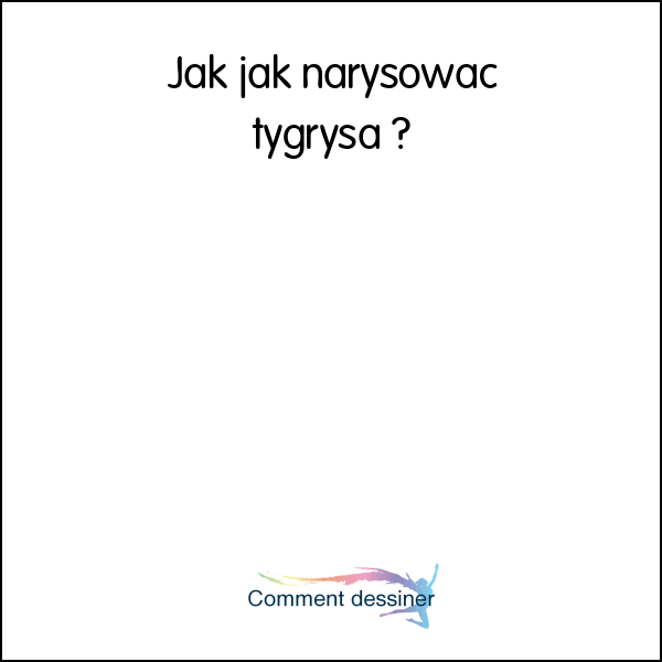 Jak jak narysować tygrysa